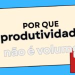 Por que Produtividade Não é Só Contagem de Palavras (1)