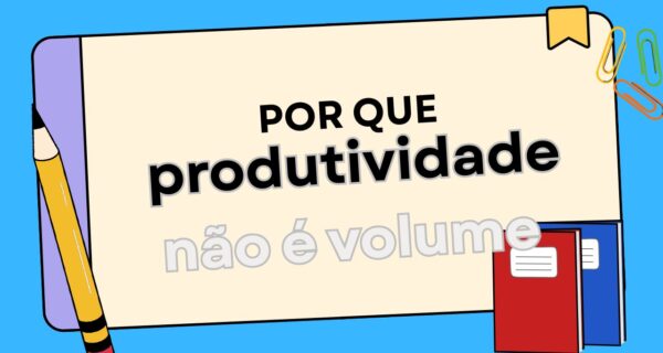 Por que Produtividade Não é Só Contagem de Palavras (1)