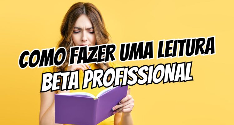 Como Fazer uma Leitura Beta Profissional