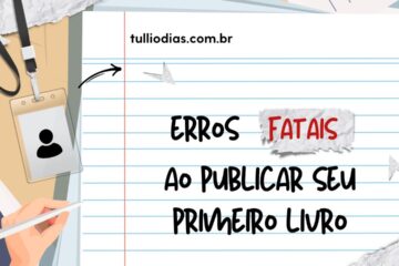 Erros Fatais ao Publicar seu Primeiro Livro
