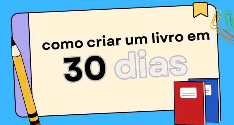 como criar um livro em 30 dias