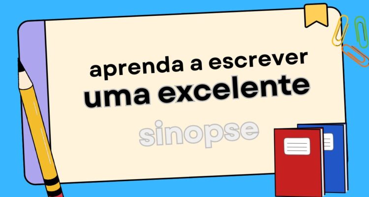 Como Escrever uma Boa Sinopse 7 Dicas Essenciais (Que Vão Salvar Seu Livro do Ostracismo)