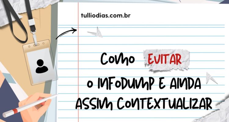 Como Evitar Infodump e Ainda Assim Contextualizar o Leitor