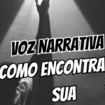 O Que É Voz Narrativa e Como Encontrar a Sua (Sem Soar Como Cópia Mal Disfarçada de Outro Autor)