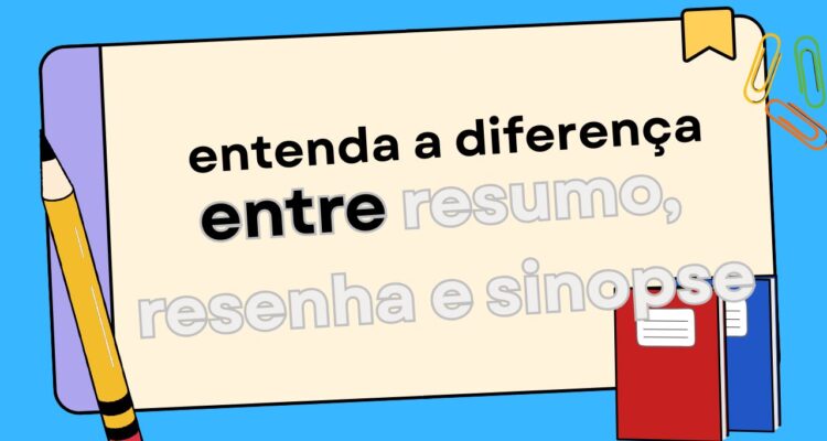 Qual a diferença entre resumo, resenha e sinopse