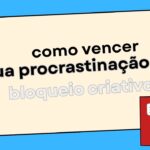 Como Vencer o Bloqueio Criativo O Fim das Suas Desculpas Esfarrapadas