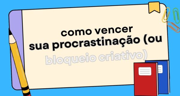 Como Vencer o Bloqueio Criativo O Fim das Suas Desculpas Esfarrapadas