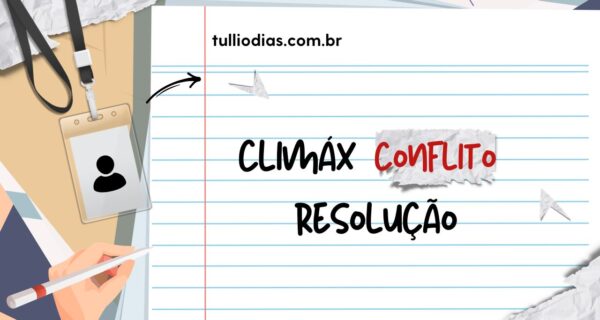 Clímax, Conflito e Resolução O Trio que Sustenta Qualquer História