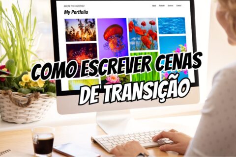 Como Escrever Cenas de Transição sem Entediar